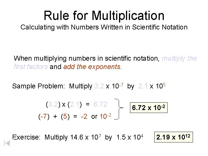 Rule for Multiplication Calculating with Numbers Written in Scientific Notation When multiplying numbers in