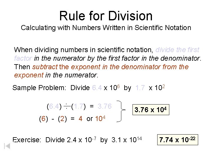 Rule for Division Calculating with Numbers Written in Scientific Notation When dividing numbers in