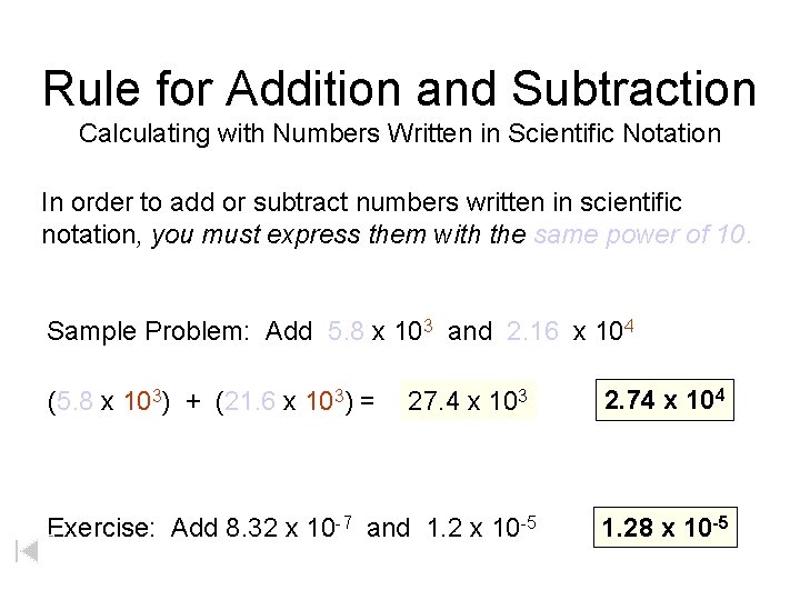 Rule for Addition and Subtraction Calculating with Numbers Written in Scientific Notation In order