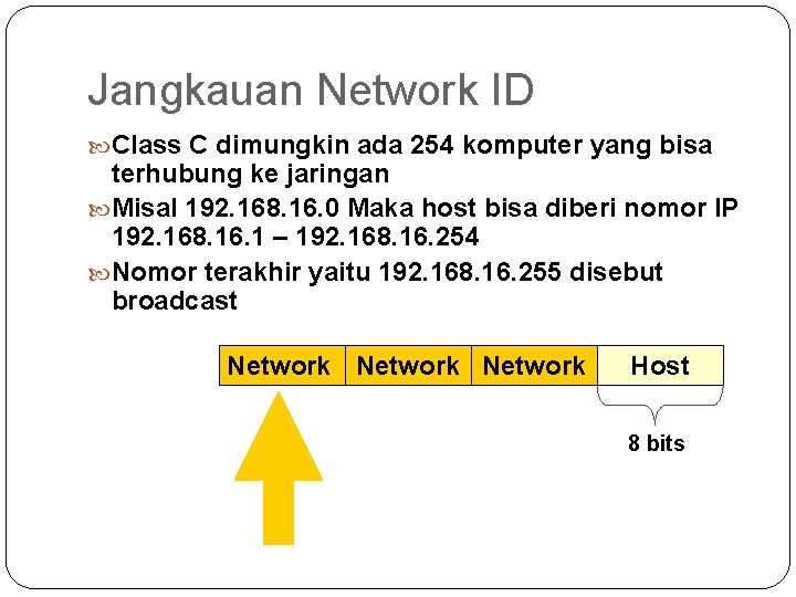 Jangkauan Network ID Class C dimungkin ada 254 komputer yang bisa terhubung ke jaringan