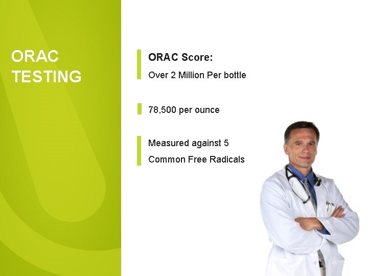 ORAC TESTING ORAC Score: Over 2 Million Per bottle 78, 500 per ounce Measured