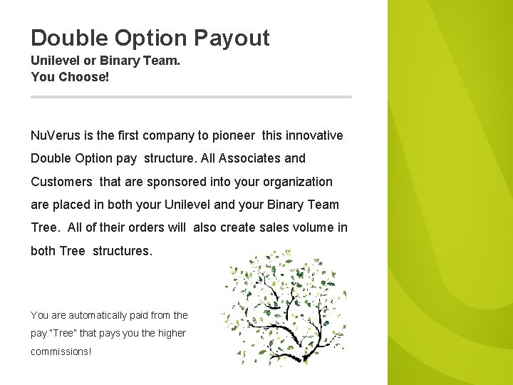 Double Option Payout Unilevel or Binary Team. You Choose! Nu. Verus is the first