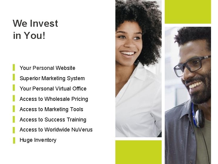 We Invest in You! Your Personal Website Superior Marketing System Your Personal Virtual Office