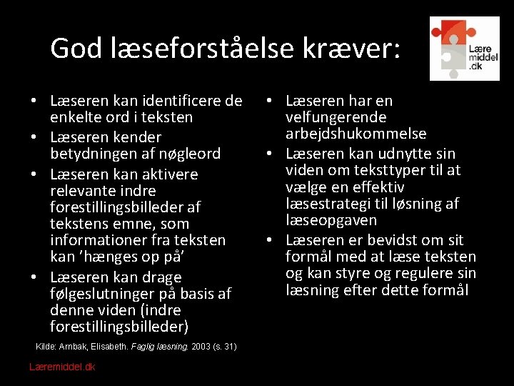 God læseforståelse kræver: • Læseren kan identificere de enkelte ord i teksten • Læseren