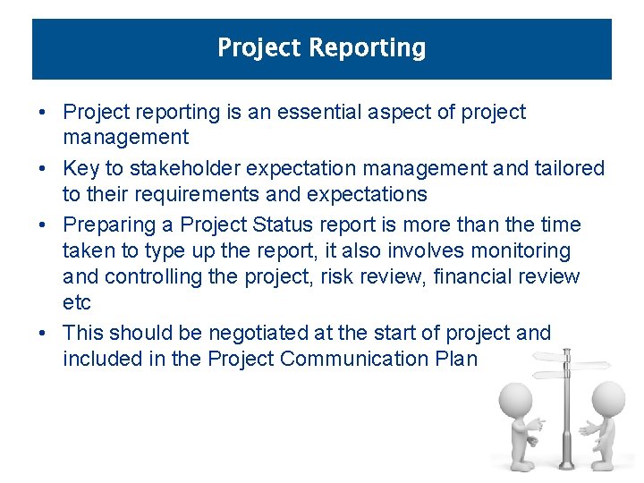 Project Reporting • Project reporting is an essential aspect of project management • Key