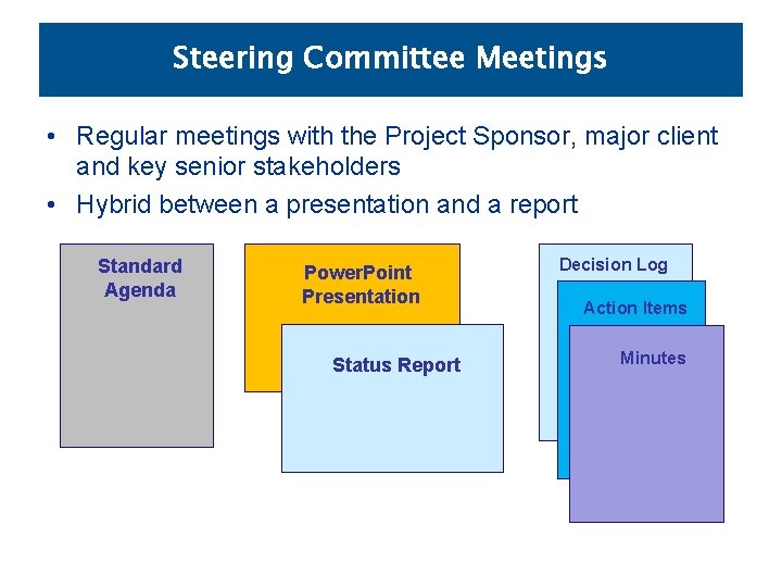 Steering Committee Meetings • Regular meetings with the Project Sponsor, major client and key
