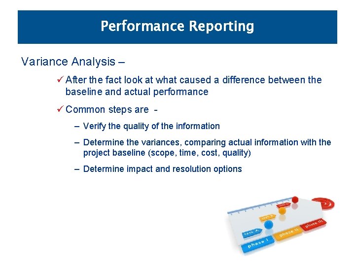 Performance Reporting Variance Analysis – ü After the fact look at what caused a