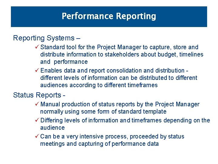 Performance Reporting Systems – ü Standard tool for the Project Manager to capture, store