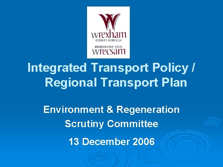 Integrated Transport Policy / Regional Transport Plan Environment & Regeneration Scrutiny Committee 13 December