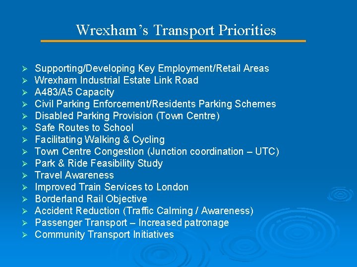 Wrexham’s Transport Priorities Ø Ø Ø Ø Supporting/Developing Key Employment/Retail Areas Wrexham Industrial Estate