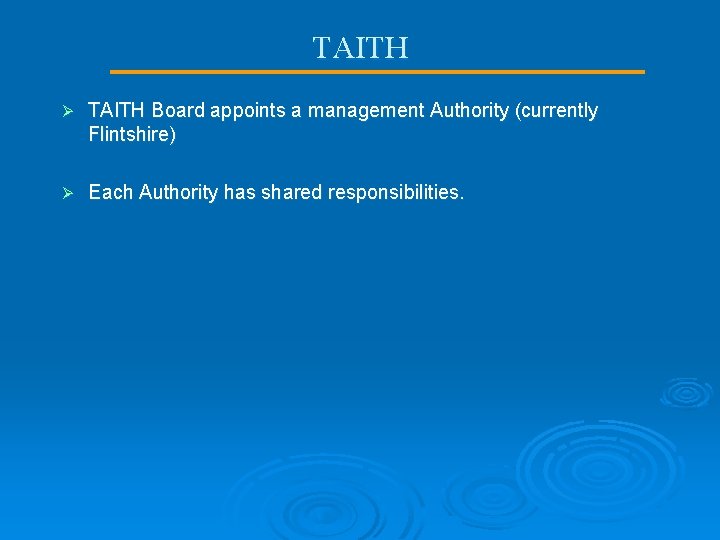 TAITH Ø TAITH Board appoints a management Authority (currently Flintshire) Ø Each Authority has