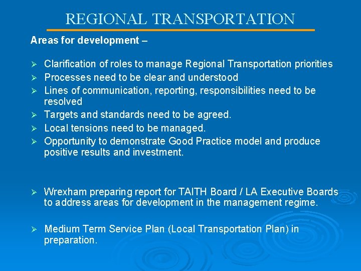 REGIONAL TRANSPORTATION Areas for development – Ø Ø Ø Clarification of roles to manage