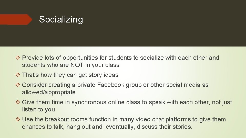 Socializing Provide lots of opportunities for students to socialize with each other and students