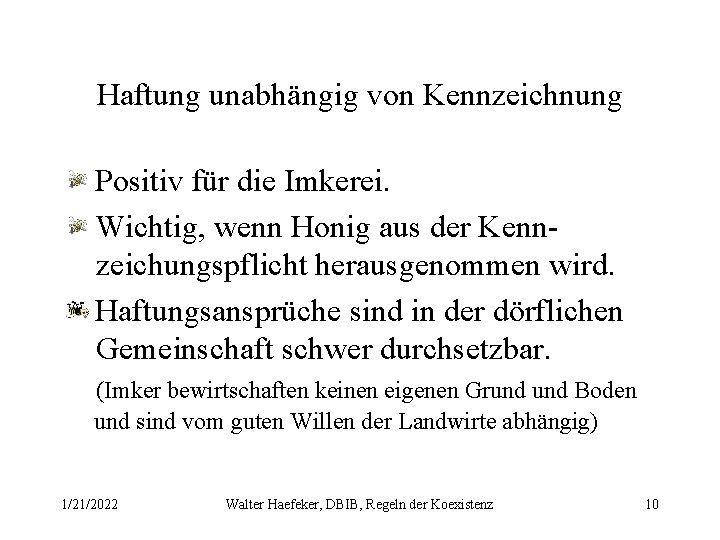 Haftung unabhängig von Kennzeichnung Positiv für die Imkerei. Wichtig, wenn Honig aus der Kennzeichungspflicht