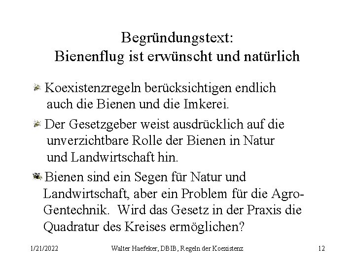 Begründungstext: Bienenflug ist erwünscht und natürlich Koexistenzregeln berücksichtigen endlich auch die Bienen und die