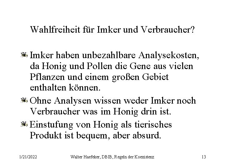 Wahlfreiheit für Imker und Verbraucher? Imker haben unbezahlbare Analysekosten, da Honig und Pollen die