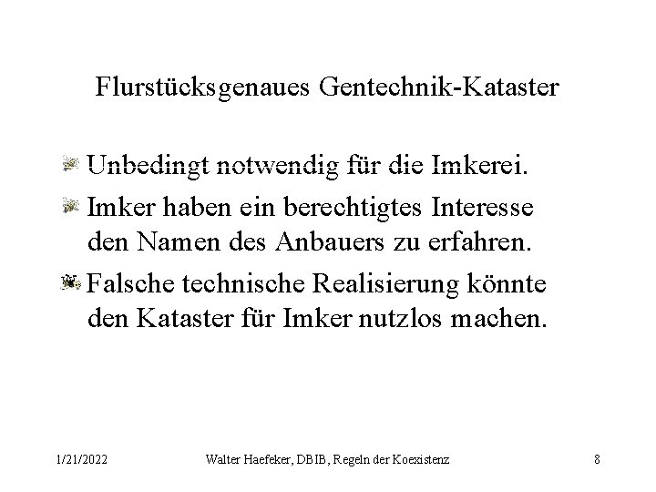 Flurstücksgenaues Gentechnik-Kataster Unbedingt notwendig für die Imkerei. Imker haben ein berechtigtes Interesse den Namen