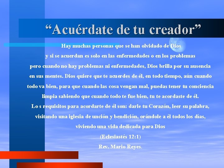 “Acuérdate de tu creador” Hay muchas personas que se han olvidado de Dios y