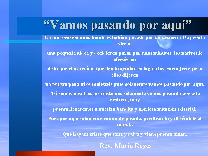 “Vamos pasando por aquí” En una ocasión unos hombres habían pasado por un desierto;