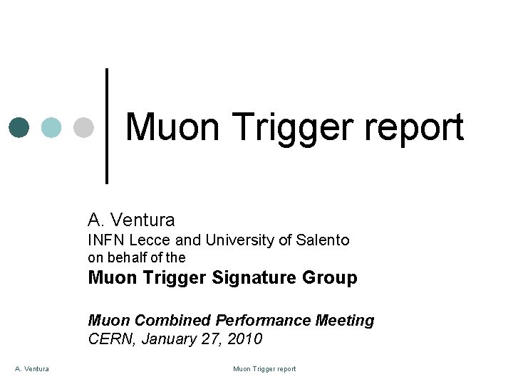 Muon Trigger report A. Ventura INFN Lecce and University of Salento on behalf of