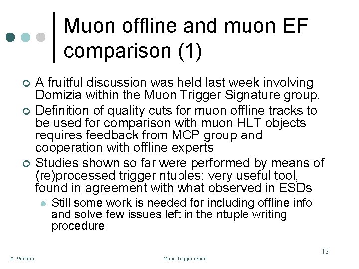 Muon offline and muon EF comparison (1) ¢ ¢ ¢ A fruitful discussion was