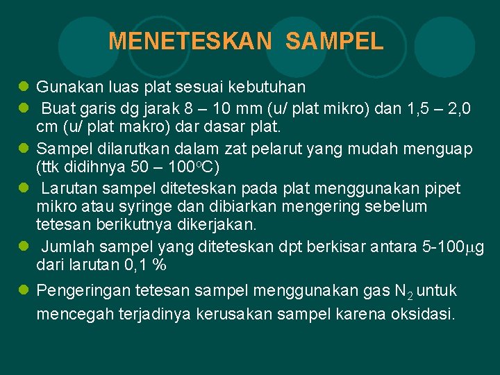 MENETESKAN SAMPEL l Gunakan luas plat sesuai kebutuhan l Buat garis dg jarak 8