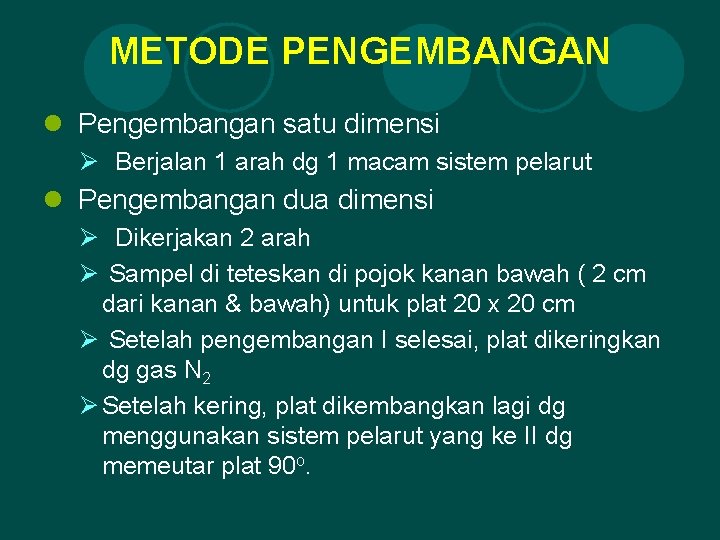 METODE PENGEMBANGAN l Pengembangan satu dimensi Ø Berjalan 1 arah dg 1 macam sistem