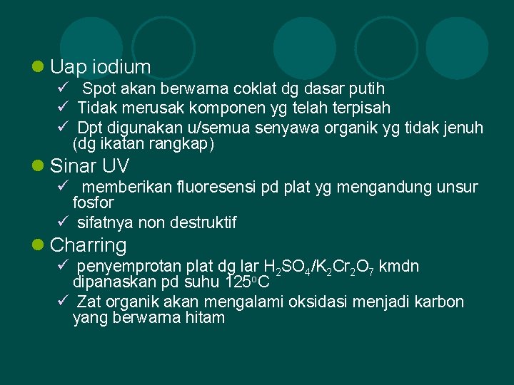 l Uap iodium ü Spot akan berwarna coklat dg dasar putih ü Tidak merusak