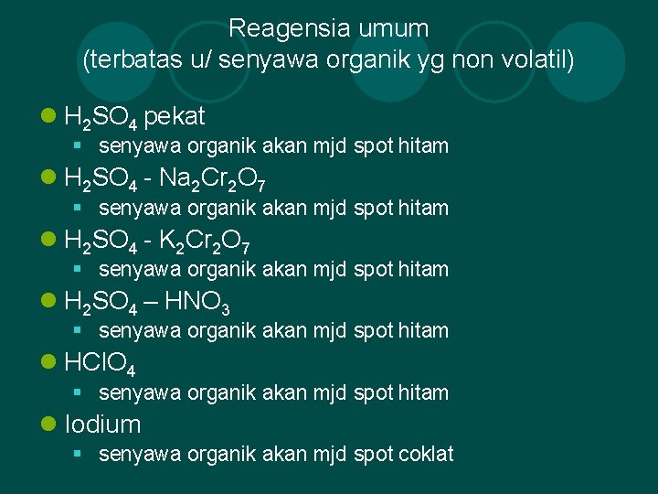 Reagensia umum (terbatas u/ senyawa organik yg non volatil) l H 2 SO 4