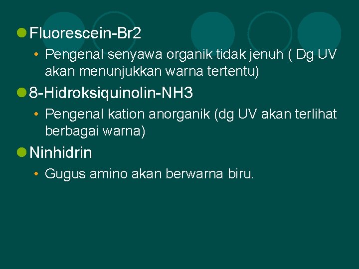 l Fluorescein-Br 2 • Pengenal senyawa organik tidak jenuh ( Dg UV akan menunjukkan