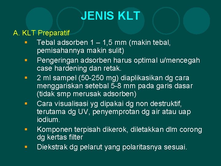 JENIS KLT A. KLT Preparatif § Tebal adsorben 1 – 1, 5 mm (makin