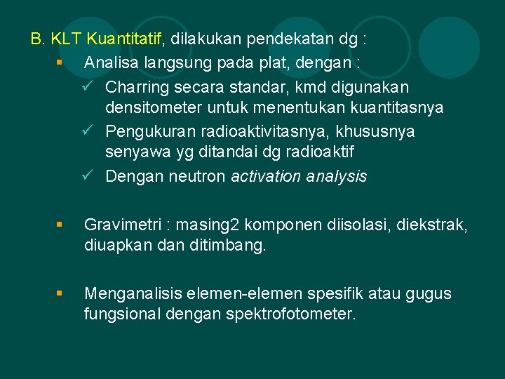 B. KLT Kuantitatif, dilakukan pendekatan dg : § Analisa langsung pada plat, dengan :