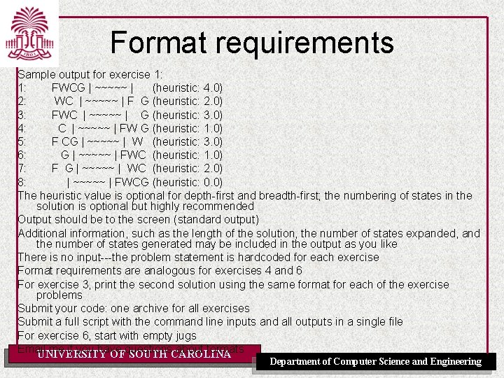 Format requirements Sample output for exercise 1: 1: FWCG | ~~~~~ | (heuristic: 4.