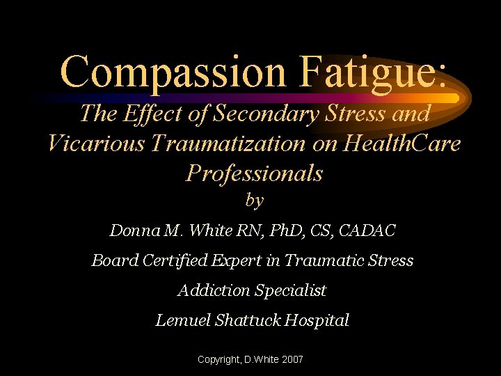 Compassion Fatigue: The Effect of Secondary Stress and Vicarious Traumatization on Health. Care Professionals