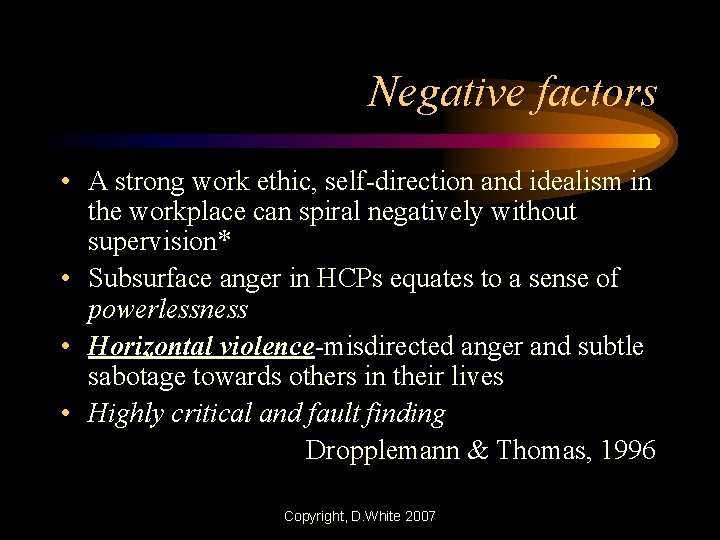 Negative factors • A strong work ethic, self-direction and idealism in the workplace can