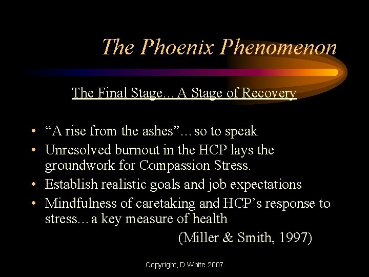 The Phoenix Phenomenon The Final Stage…A Stage of Recovery • “A rise from the