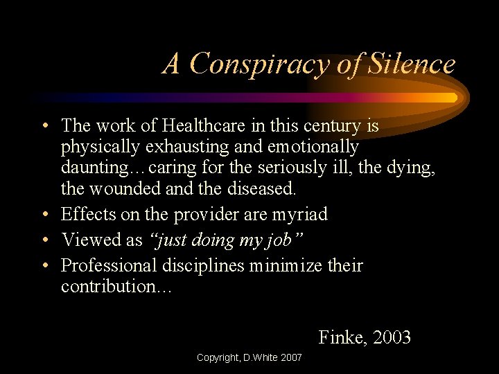 A Conspiracy of Silence • The work of Healthcare in this century is physically