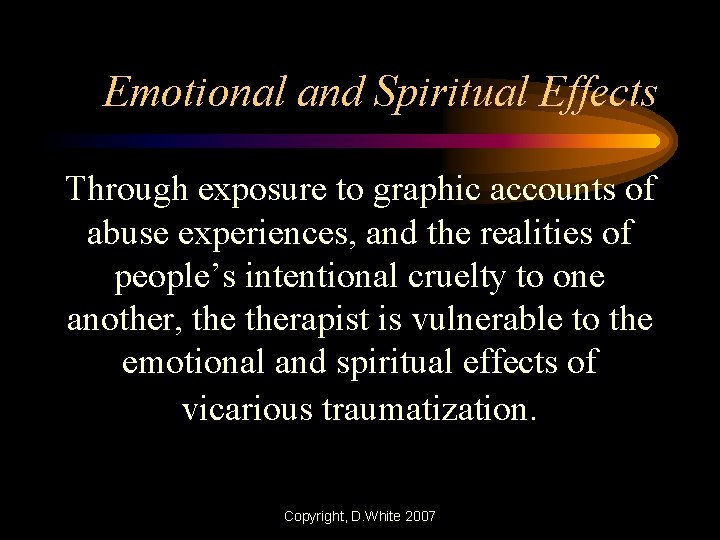 Emotional and Spiritual Effects Through exposure to graphic accounts of abuse experiences, and the