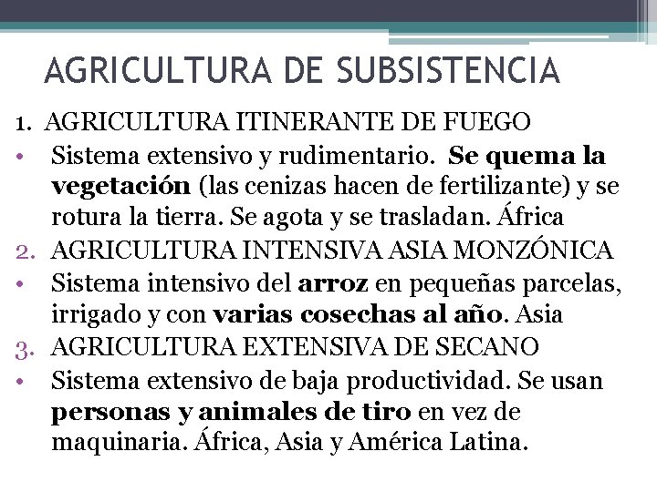 AGRICULTURA DE SUBSISTENCIA 1. AGRICULTURA ITINERANTE DE FUEGO • Sistema extensivo y rudimentario. Se