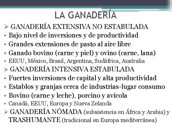 LA GANADERÍA Ø GANADERÍA EXTENSIVA NO ESTABULADA • Bajo nivel de inversiones y de