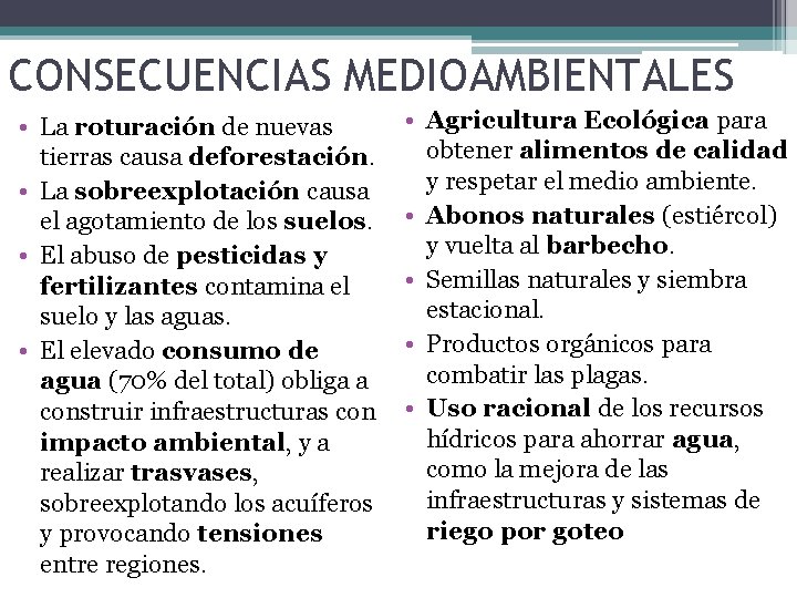 CONSECUENCIAS MEDIOAMBIENTALES • La roturación de nuevas tierras causa deforestación. • La sobreexplotación causa