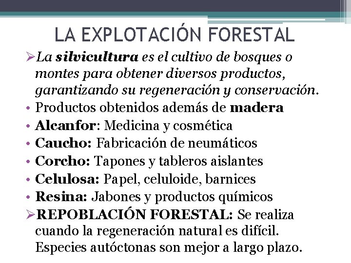 LA EXPLOTACIÓN FORESTAL ØLa silvicultura es el cultivo de bosques o montes para obtener