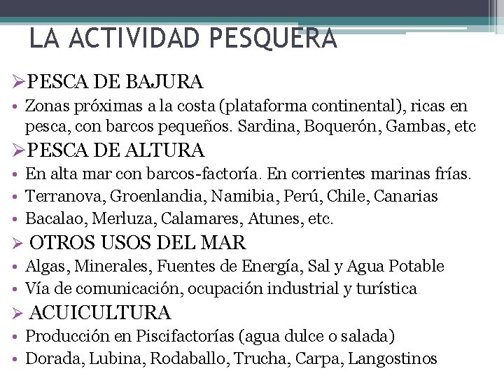 LA ACTIVIDAD PESQUERA ØPESCA DE BAJURA • Zonas próximas a la costa (plataforma continental),