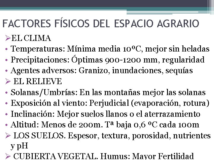 FACTORES FÍSICOS DEL ESPACIO AGRARIO ØEL CLIMA • Temperaturas: Mínima media 10ºC, mejor sin