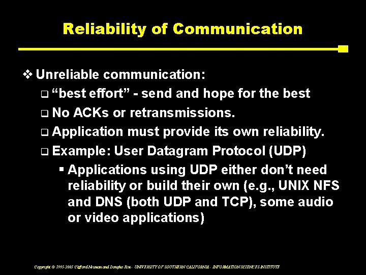 Reliability of Communication v Unreliable communication: q “best effort” - send and hope for