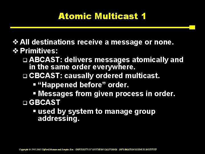 Atomic Multicast 1 v All destinations receive a message or none. v Primitives: q