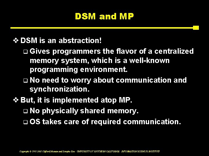 DSM and MP v DSM is an abstraction! q Gives programmers the flavor of