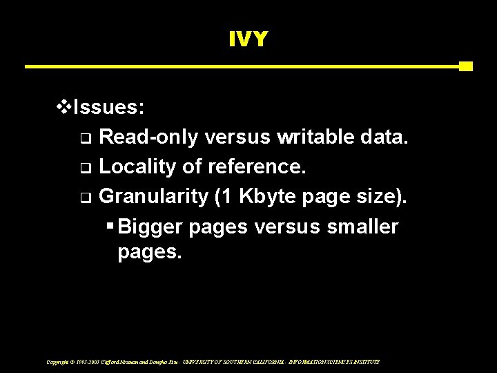 IVY v. Issues: q Read-only versus writable data. q Locality of reference. q Granularity