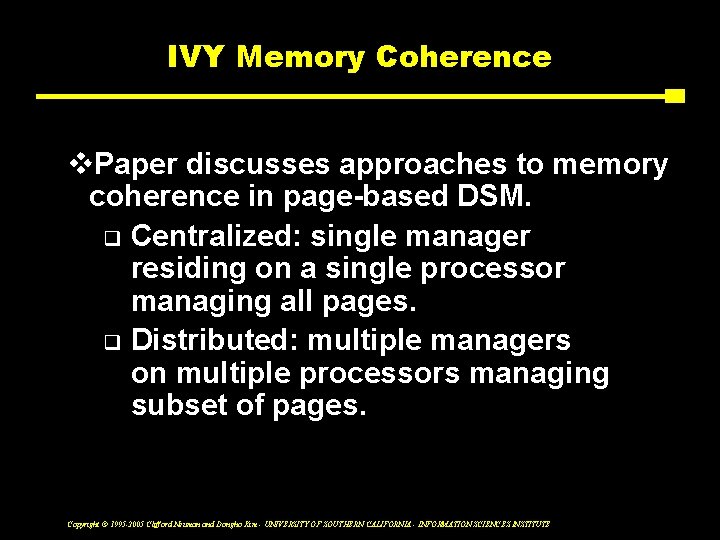 IVY Memory Coherence v. Paper discusses approaches to memory coherence in page-based DSM. q