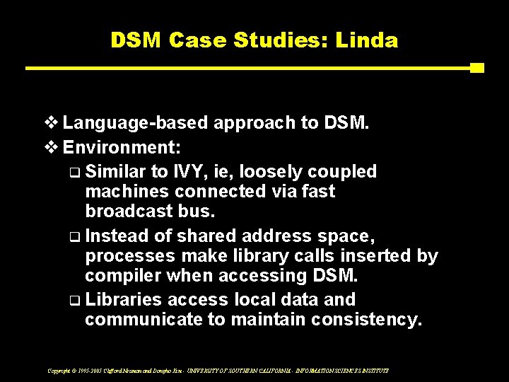 DSM Case Studies: Linda v Language-based approach to DSM. v Environment: q Similar to